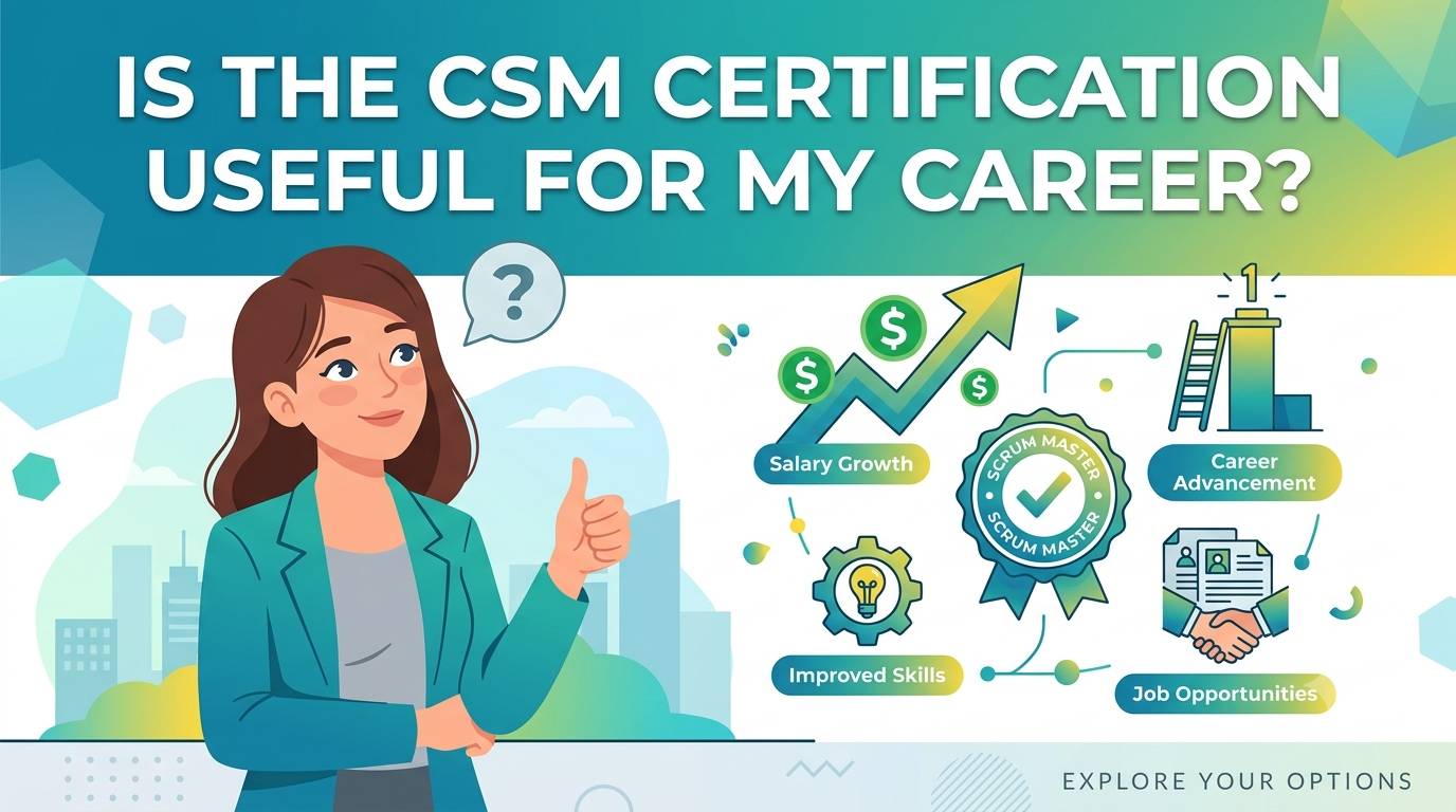 Is The CSM Certification Useful For My Career