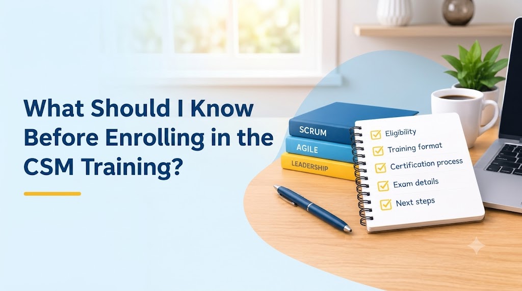 What Should I Know Before Enrolling In The CSM Training?