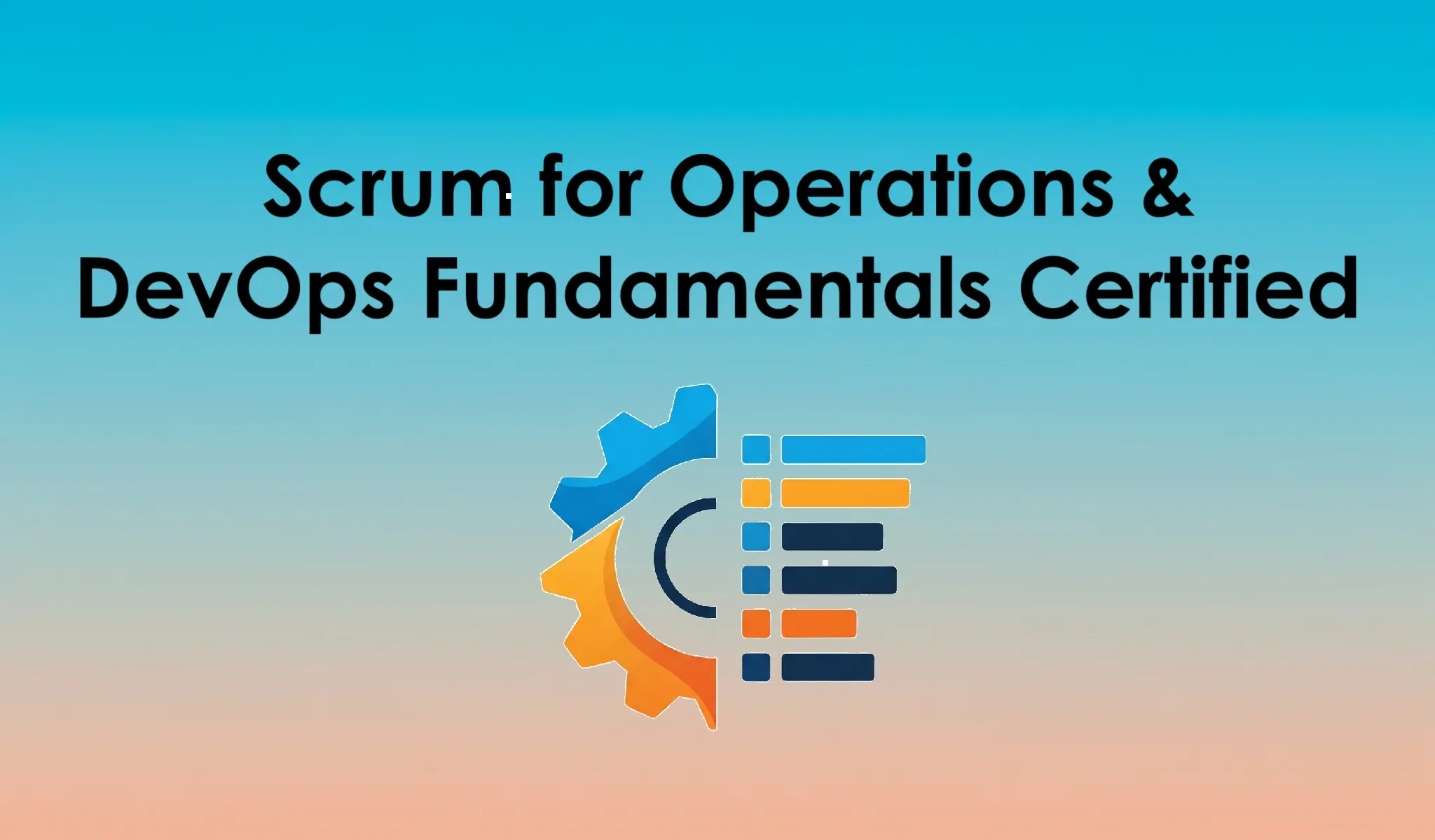 Scrum for Operations & DevOps Fundamentals Certified (SODFC)